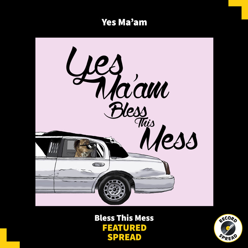 Yes Ma’am – Bless This Mess