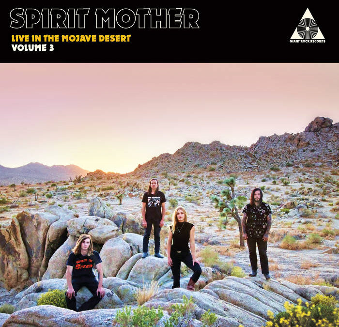 Spirit Mother – Live In The Mojave Desert Volume 3