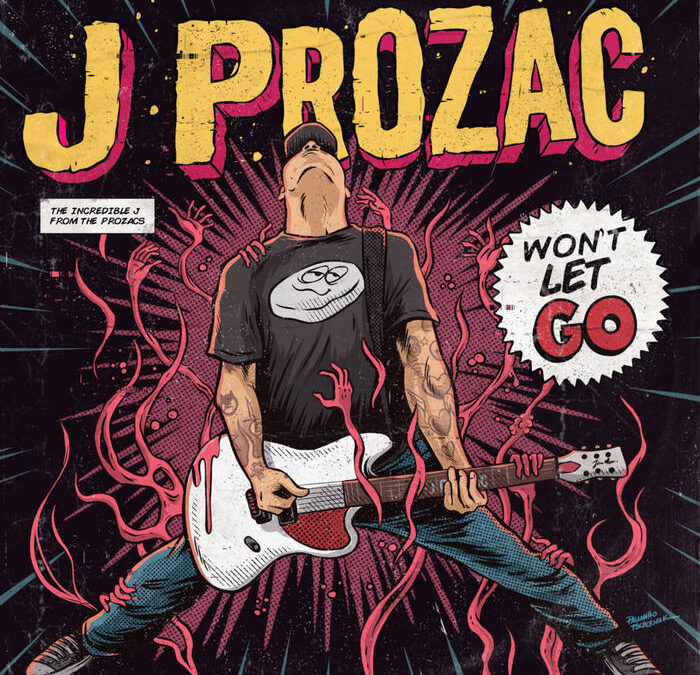 J Prozac – Won’t Let Go