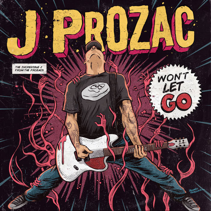J Prozac – Won’t Let Go